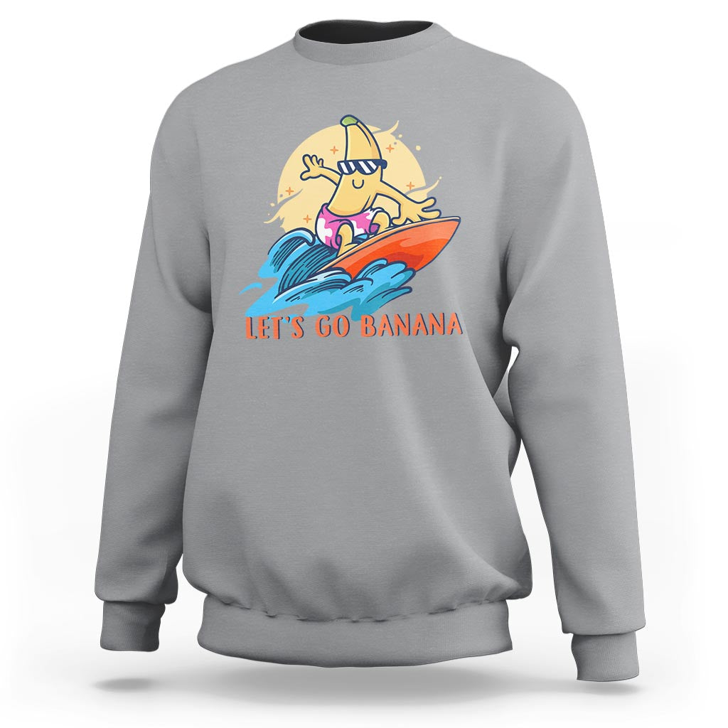 Funny Bananas Sweatshirt Let's Go Banana Surfing Summer Vacation - Wonder Print Shop