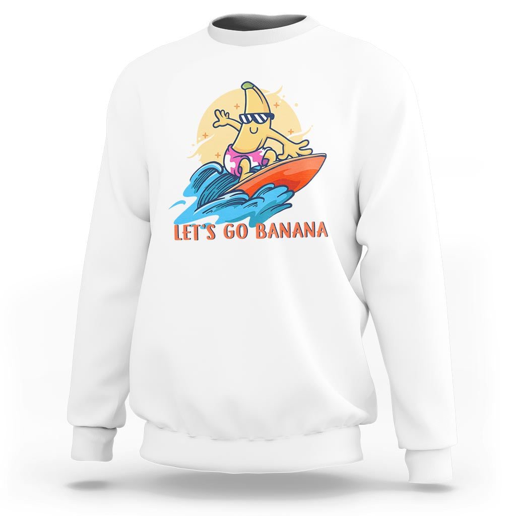 Funny Bananas Sweatshirt Let's Go Banana Surfing Summer Vacation - Wonder Print Shop