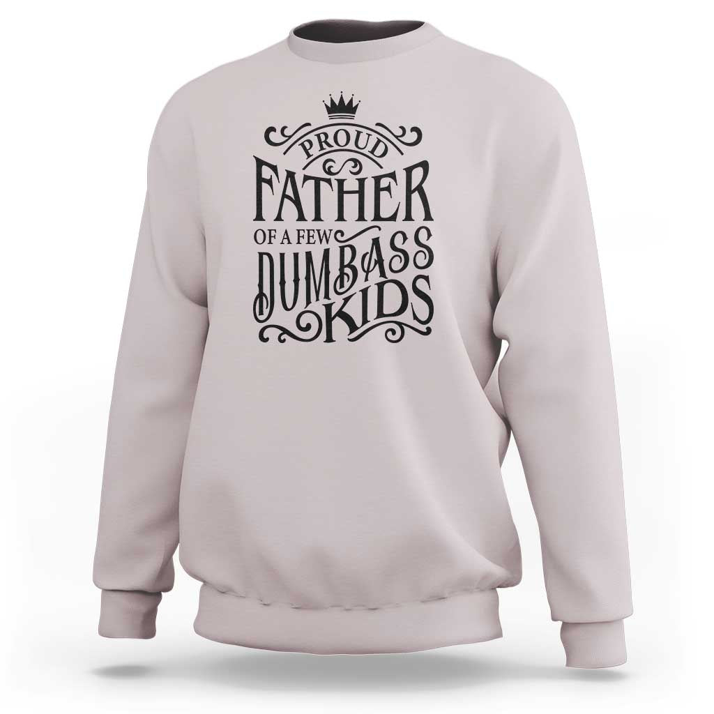 Proud Father Of A Few Dumbass Kid Sweatshirt Vintage Kid Crown Father's Day - Wonder Print Shop