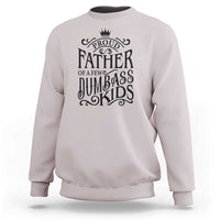 Proud Father Of A Few Dumbass Kid Sweatshirt Vintage Kid Crown Father's Day - Wonder Print Shop