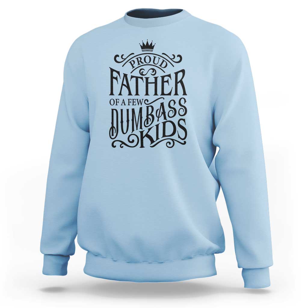 Proud Father Of A Few Dumbass Kid Sweatshirt Vintage Kid Crown Father's Day - Wonder Print Shop