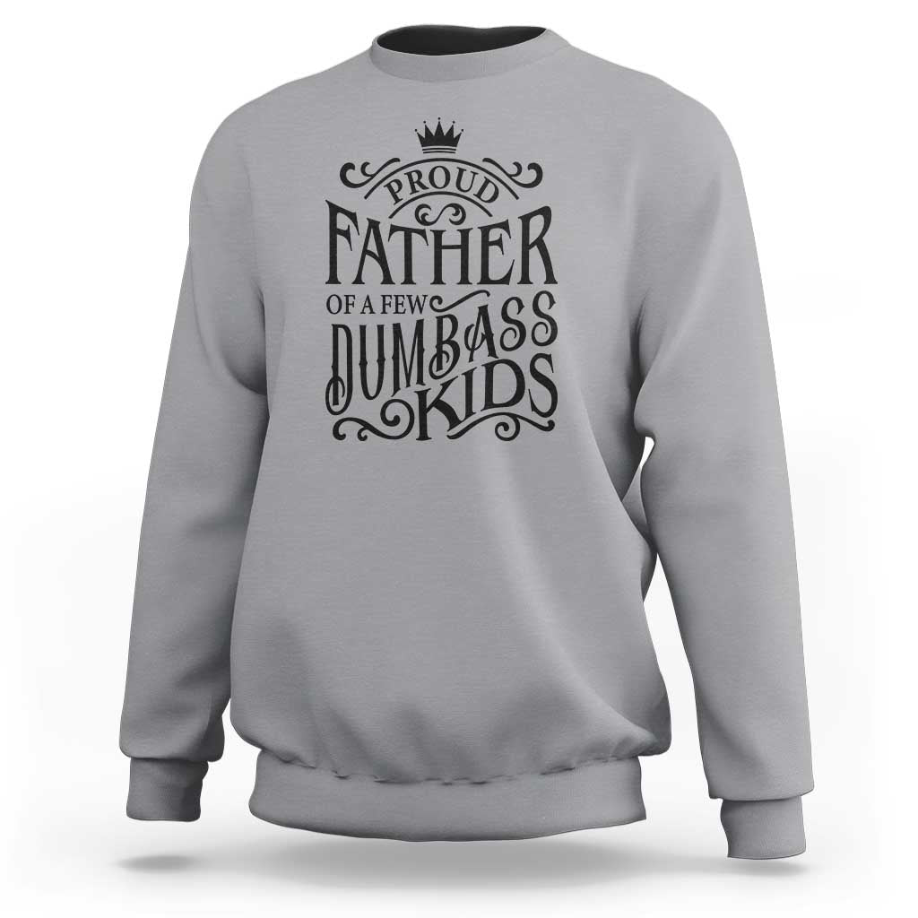 Proud Father Of A Few Dumbass Kid Sweatshirt Vintage Kid Crown Father's Day - Wonder Print Shop