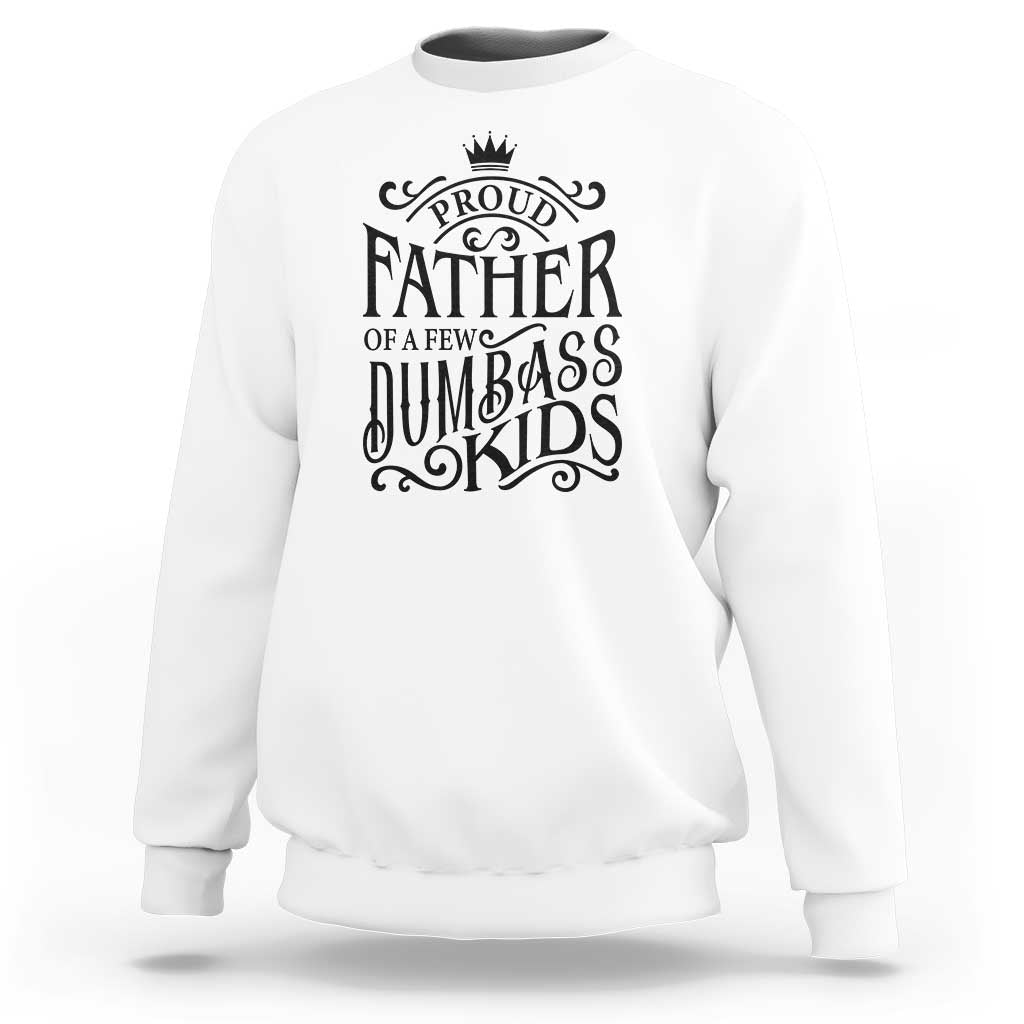 Proud Father Of A Few Dumbass Kid Sweatshirt Vintage Kid Crown Father's Day - Wonder Print Shop