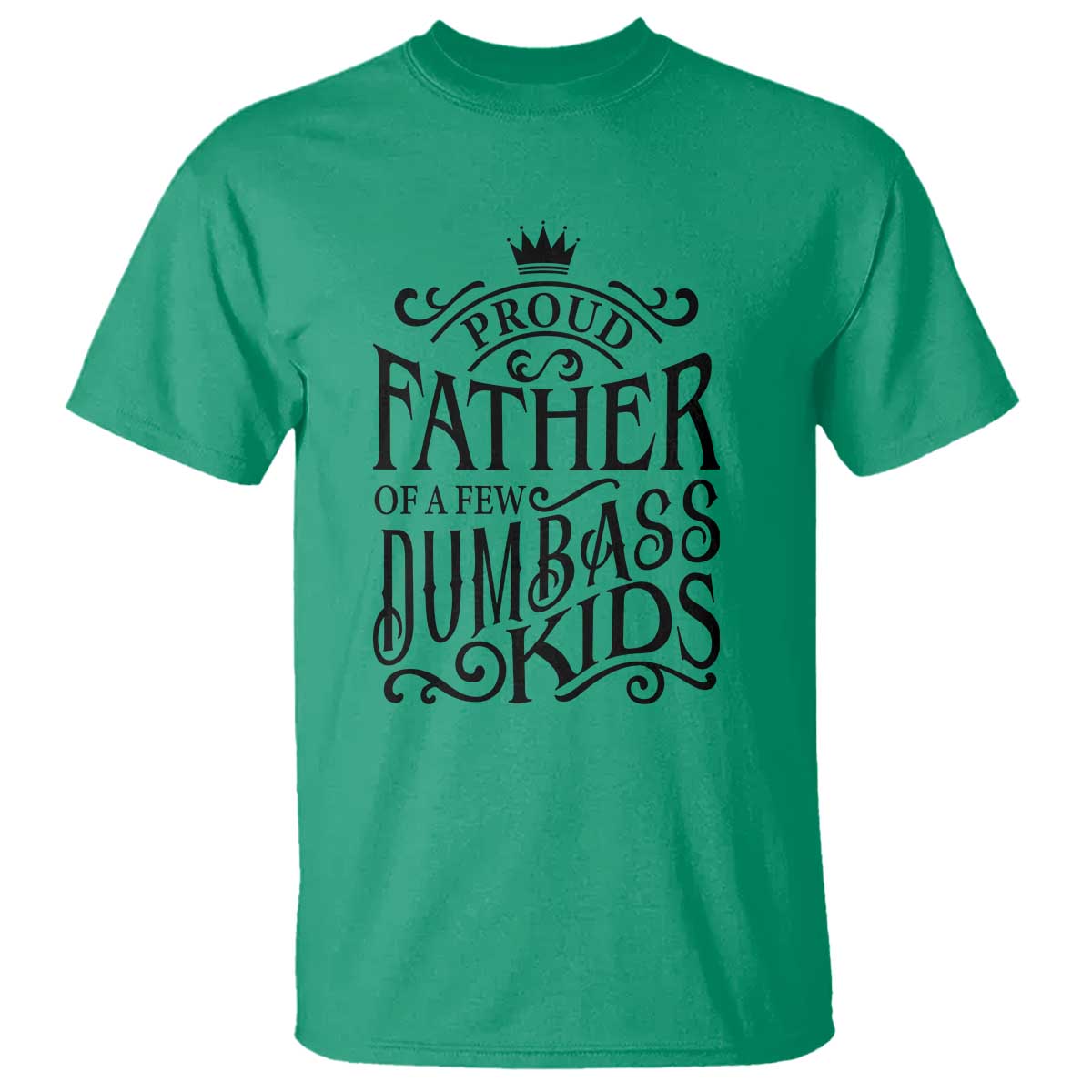 Proud Father Of A Few Dumbass Kid T Shirt Vintage Kid Crown Father's Day - Wonder Print Shop