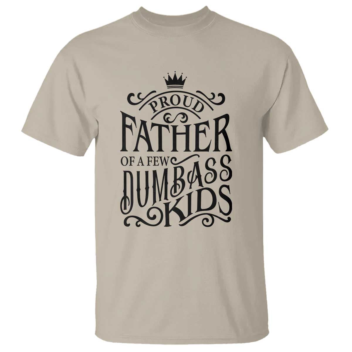 Proud Father Of A Few Dumbass Kid T Shirt Vintage Kid Crown Father's Day - Wonder Print Shop