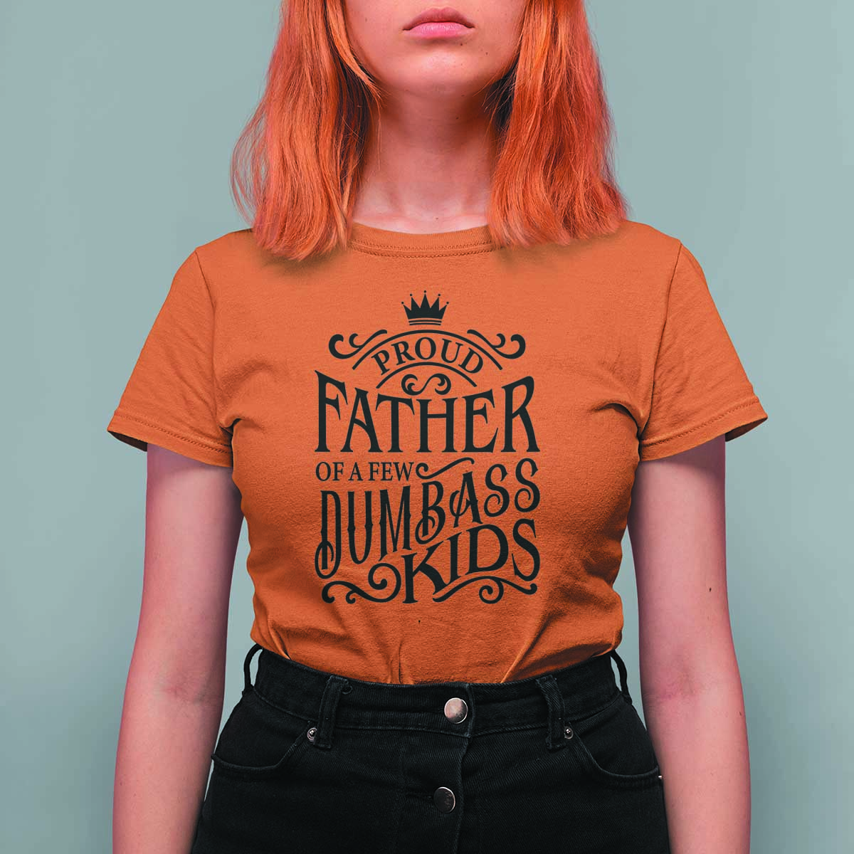 Proud Father Of A Few Dumbass Kid T Shirt For Women Vintage Kid Crown Father's Day - Wonder Print Shop