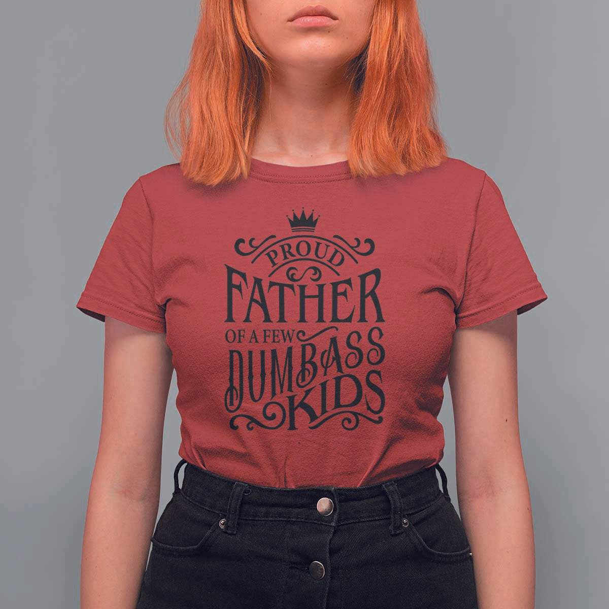 Proud Father Of A Few Dumbass Kid T Shirt For Women Vintage Kid Crown Father's Day - Wonder Print Shop