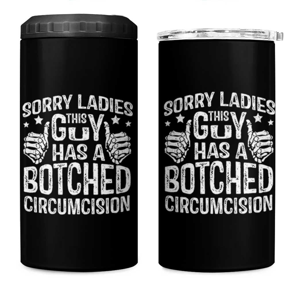 Funny Sorry Ladies This Guy Has A Botched Circumcision 4 in 1 Can Cooler Tumbler - Wonder Print Shop