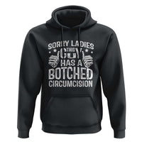 Funny Sorry Ladies This Guy Has A Botched Circumcision Hoodie - Wonder Print Shop