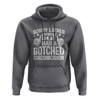 Funny Sorry Ladies This Guy Has A Botched Circumcision Hoodie - Wonder Print Shop