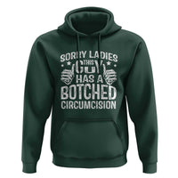 Funny Sorry Ladies This Guy Has A Botched Circumcision Hoodie - Wonder Print Shop