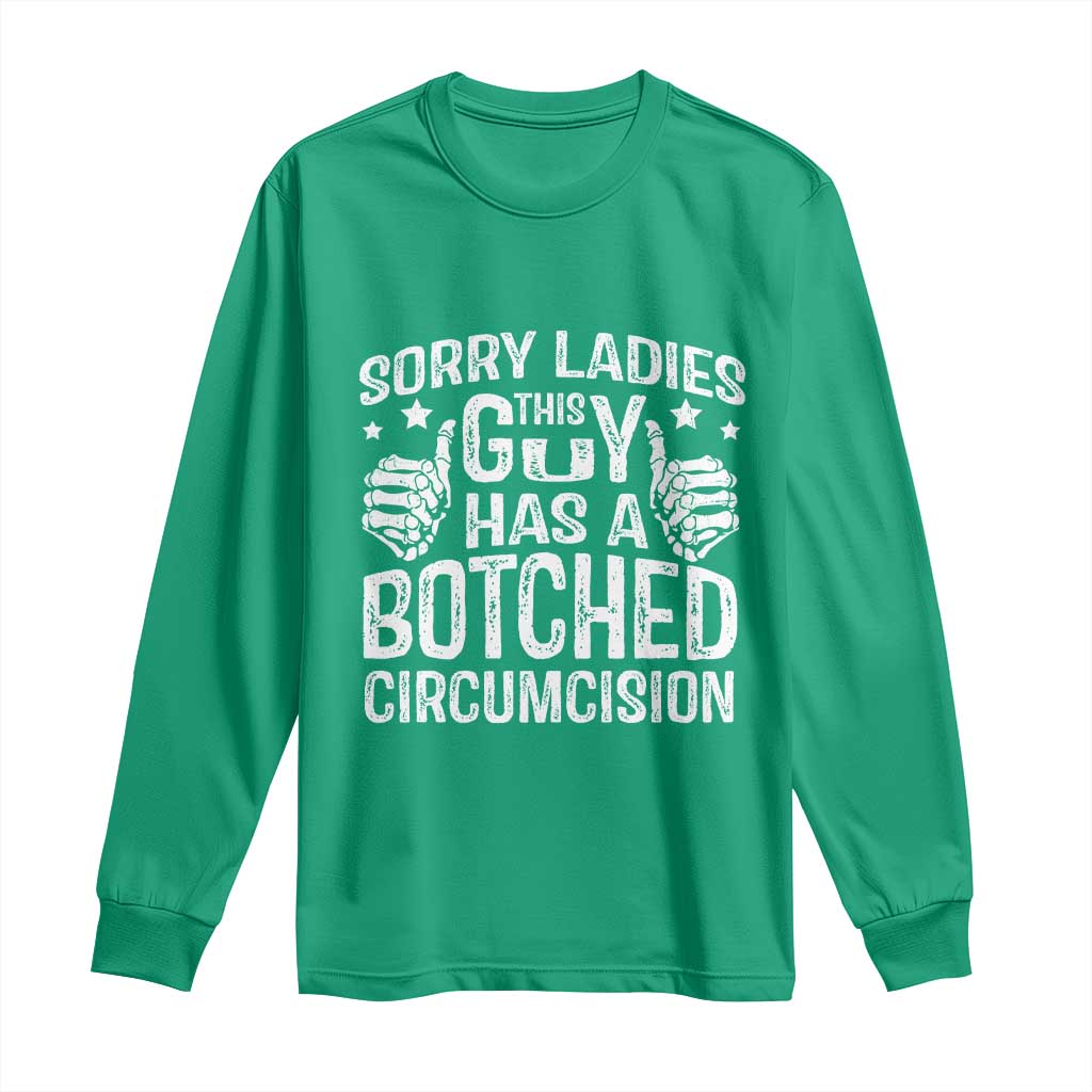 Funny Sorry Ladies This Guy Has A Botched Circumcision Long Sleeve Shirt - Wonder Print Shop