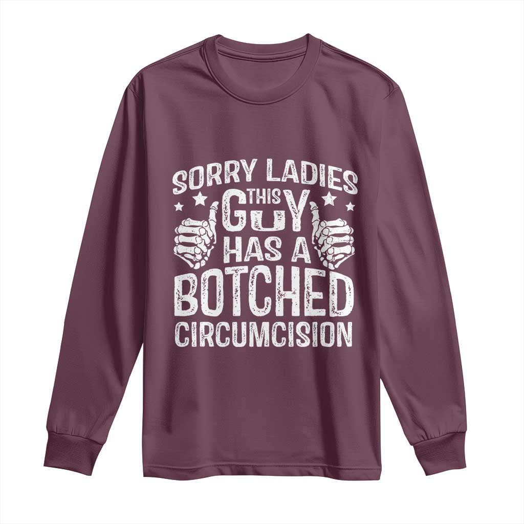 Funny Sorry Ladies This Guy Has A Botched Circumcision Long Sleeve Shirt - Wonder Print Shop