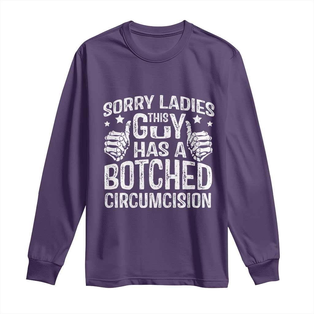 Funny Sorry Ladies This Guy Has A Botched Circumcision Long Sleeve Shirt - Wonder Print Shop