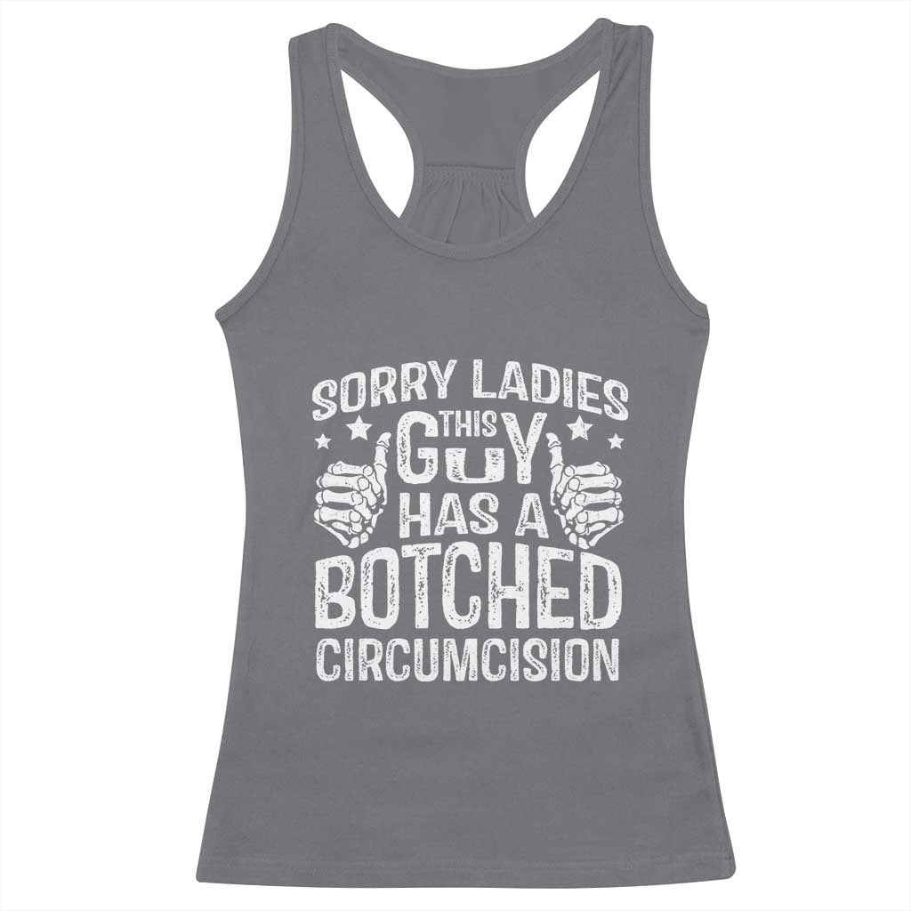 Funny Sorry Ladies This Guy Has A Botched Circumcision Racerback Tank Top - Wonder Print Shop