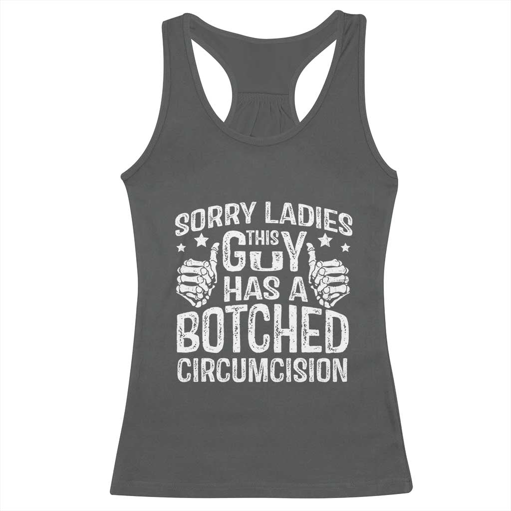 Funny Sorry Ladies This Guy Has A Botched Circumcision Racerback Tank Top - Wonder Print Shop