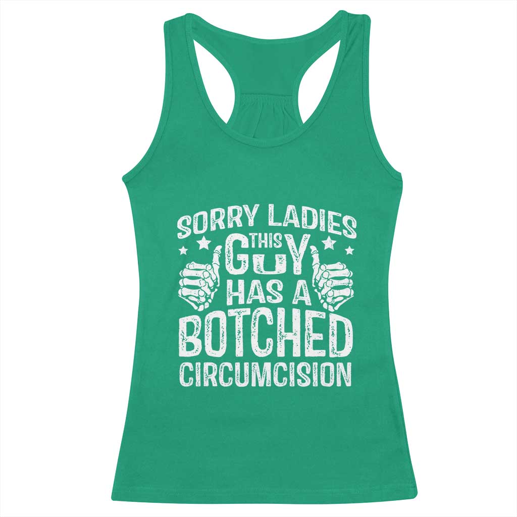 Funny Sorry Ladies This Guy Has A Botched Circumcision Racerback Tank Top - Wonder Print Shop