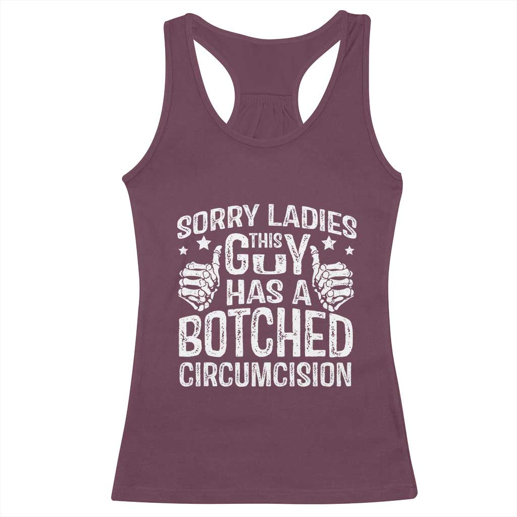 Funny Sorry Ladies This Guy Has A Botched Circumcision Racerback Tank Top - Wonder Print Shop