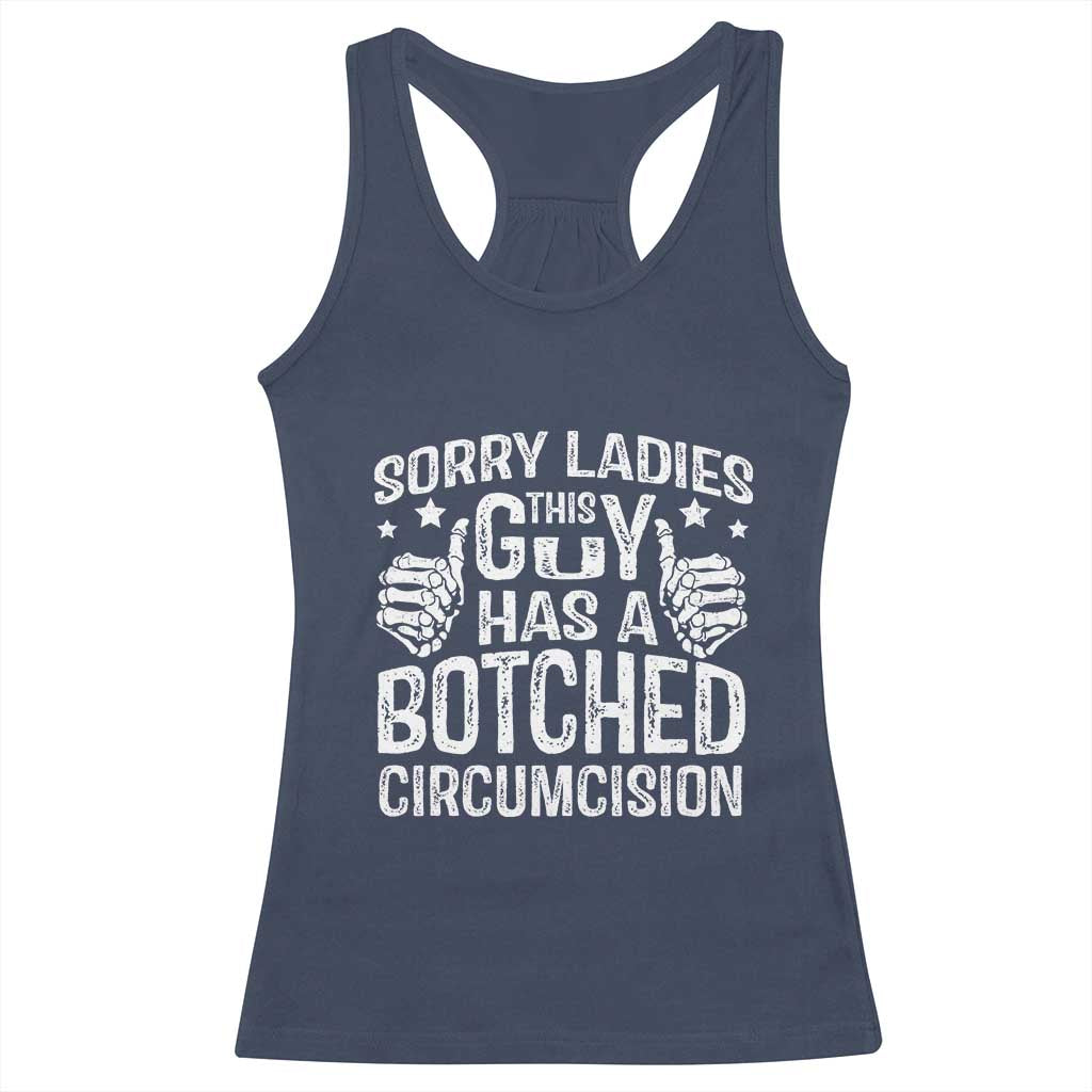 Funny Sorry Ladies This Guy Has A Botched Circumcision Racerback Tank Top - Wonder Print Shop