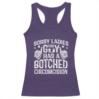 Funny Sorry Ladies This Guy Has A Botched Circumcision Racerback Tank Top - Wonder Print Shop