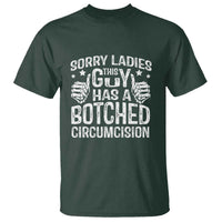 Funny Sorry Ladies This Guy Has A Botched Circumcision T Shirt - Wonder Print Shop