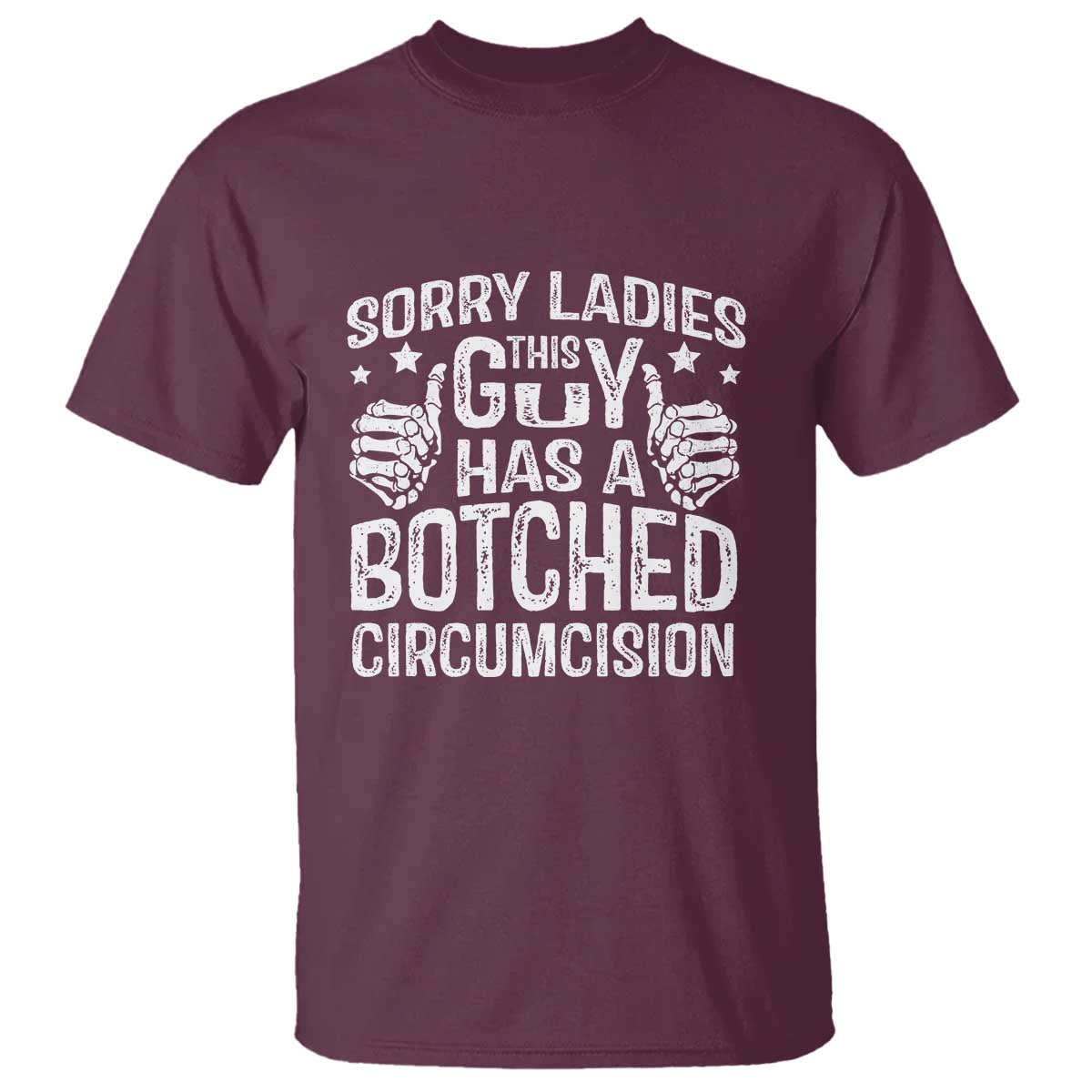 Funny Sorry Ladies This Guy Has A Botched Circumcision T Shirt - Wonder Print Shop
