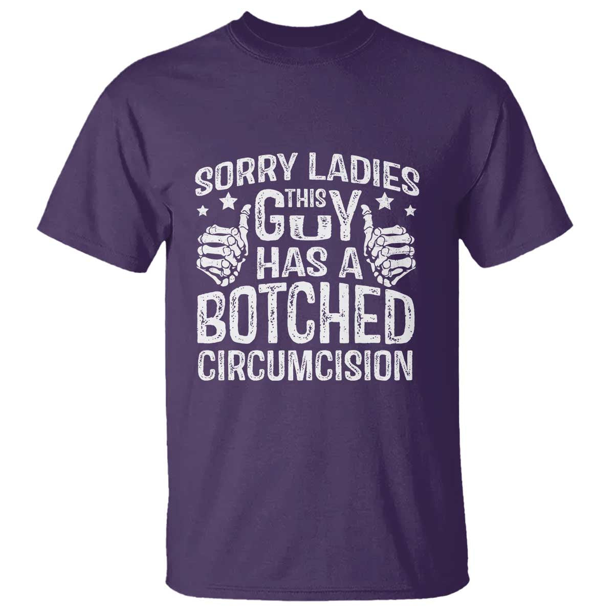 Funny Sorry Ladies This Guy Has A Botched Circumcision T Shirt - Wonder Print Shop