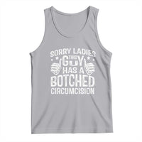 Funny Sorry Ladies This Guy Has A Botched Circumcision Tank Top - Wonder Print Shop