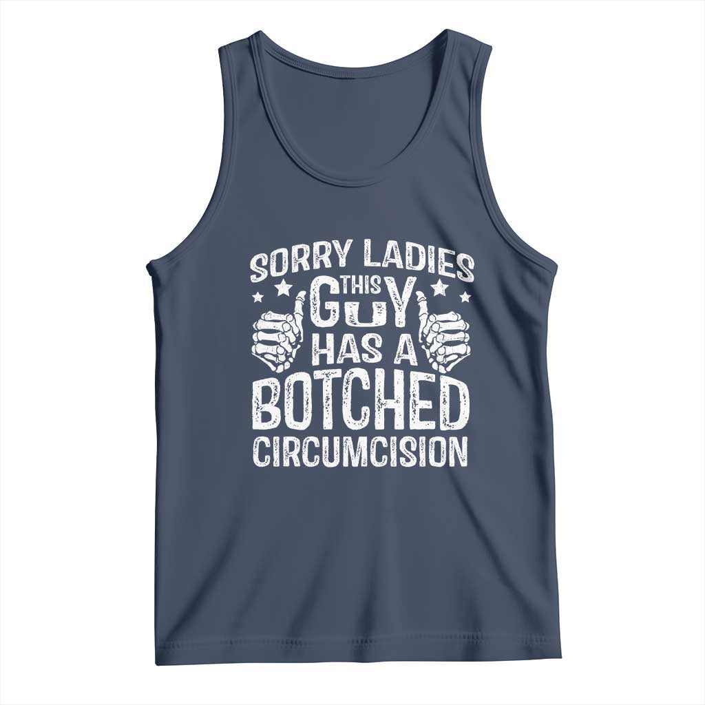 Funny Sorry Ladies This Guy Has A Botched Circumcision Tank Top - Wonder Print Shop