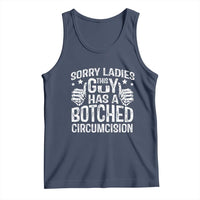 Funny Sorry Ladies This Guy Has A Botched Circumcision Tank Top - Wonder Print Shop