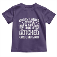 Funny Sorry Ladies This Guy Has A Botched Circumcision Toddler T Shirt - Wonder Print Shop