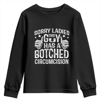 Funny Sorry Ladies This Guy Has A Botched Circumcision Youth Sweatshirt - Wonder Print Shop
