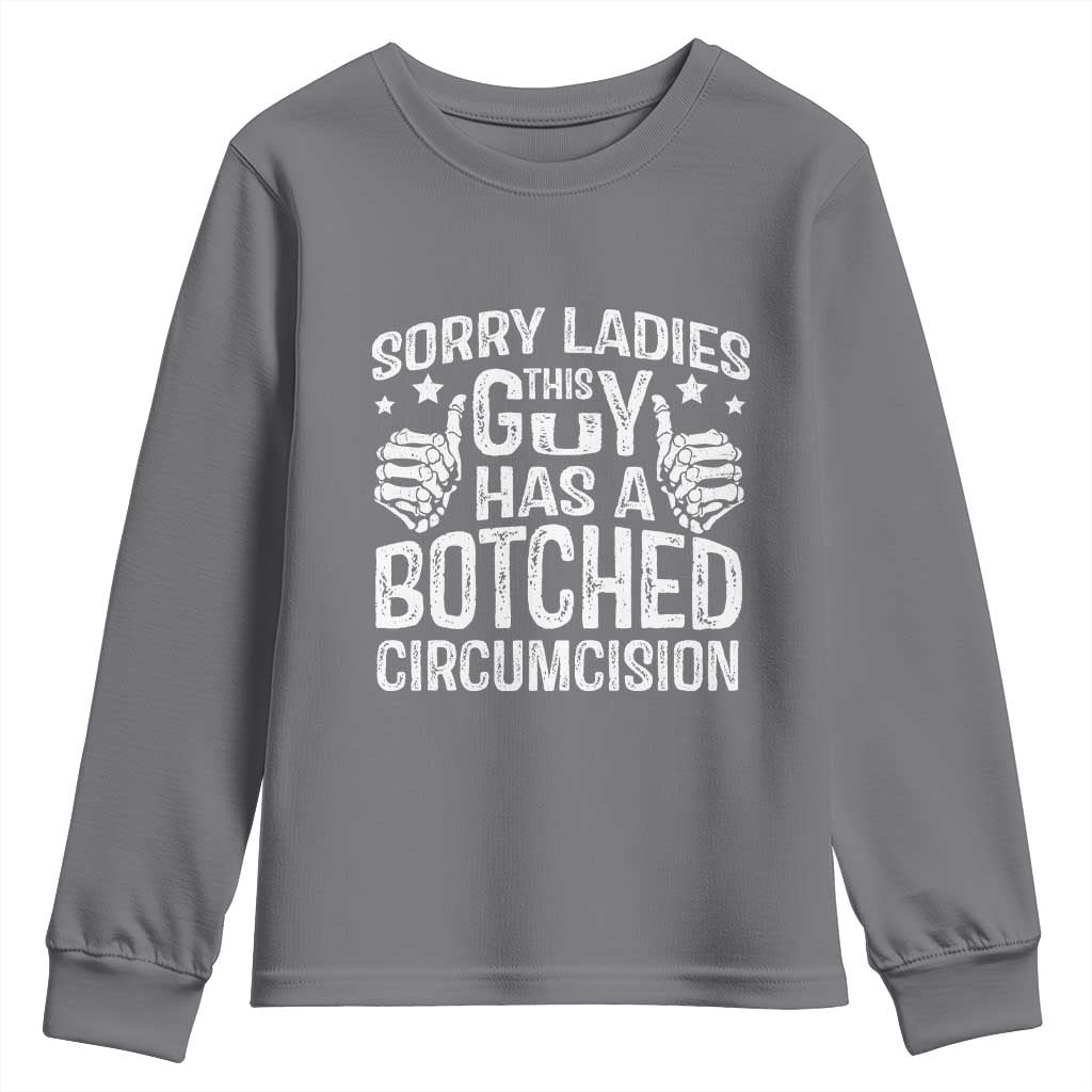 Funny Sorry Ladies This Guy Has A Botched Circumcision Youth Sweatshirt - Wonder Print Shop