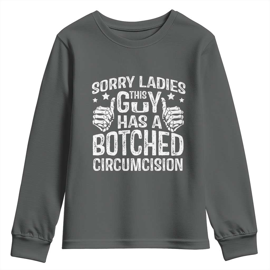 Funny Sorry Ladies This Guy Has A Botched Circumcision Youth Sweatshirt - Wonder Print Shop