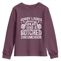 Funny Sorry Ladies This Guy Has A Botched Circumcision Youth Sweatshirt - Wonder Print Shop