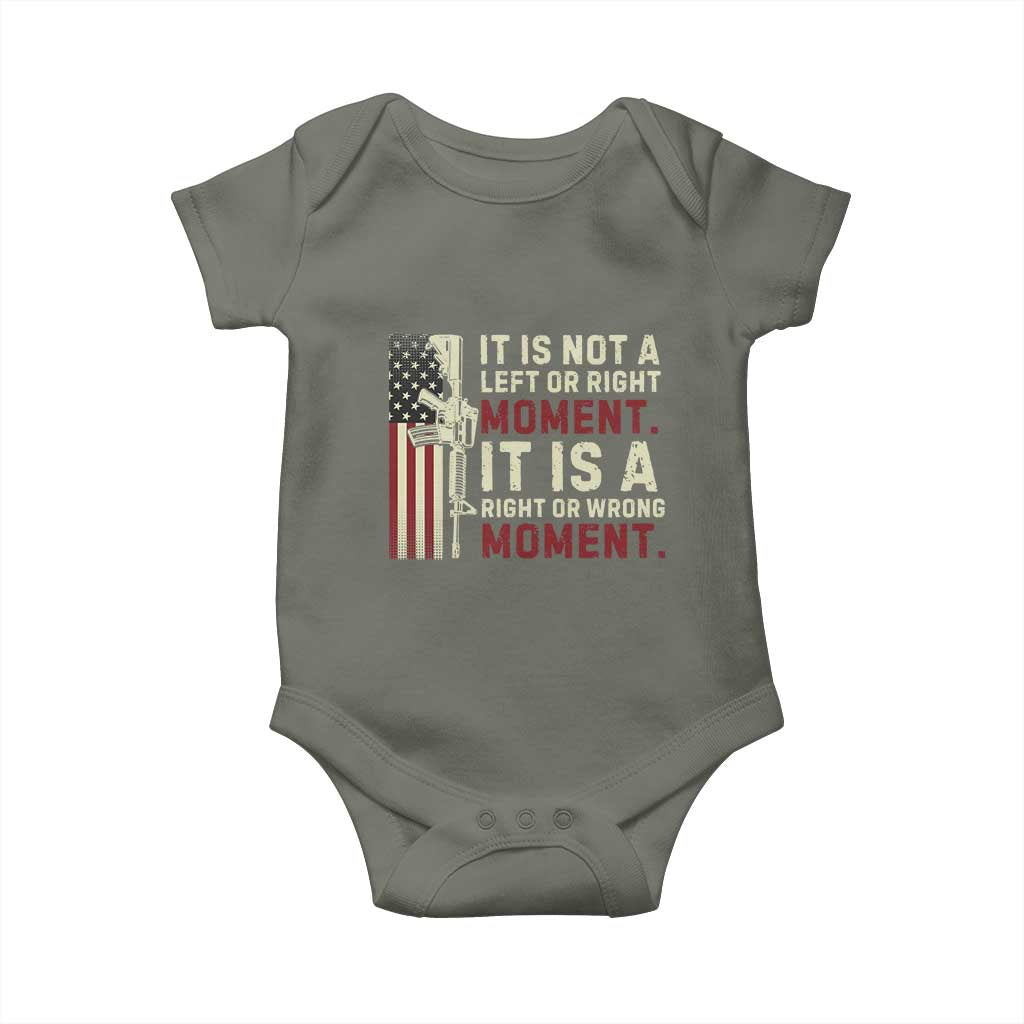 It Is Not A Left Or Right Moment It Is A Right Or Wrong Moment Baby Onesie American Flag