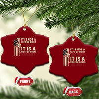 It Is Not A Left Or Right Moment It Is A Right Or Wrong Moment Ceramic Ornament American Flag - Wonder Print Shop