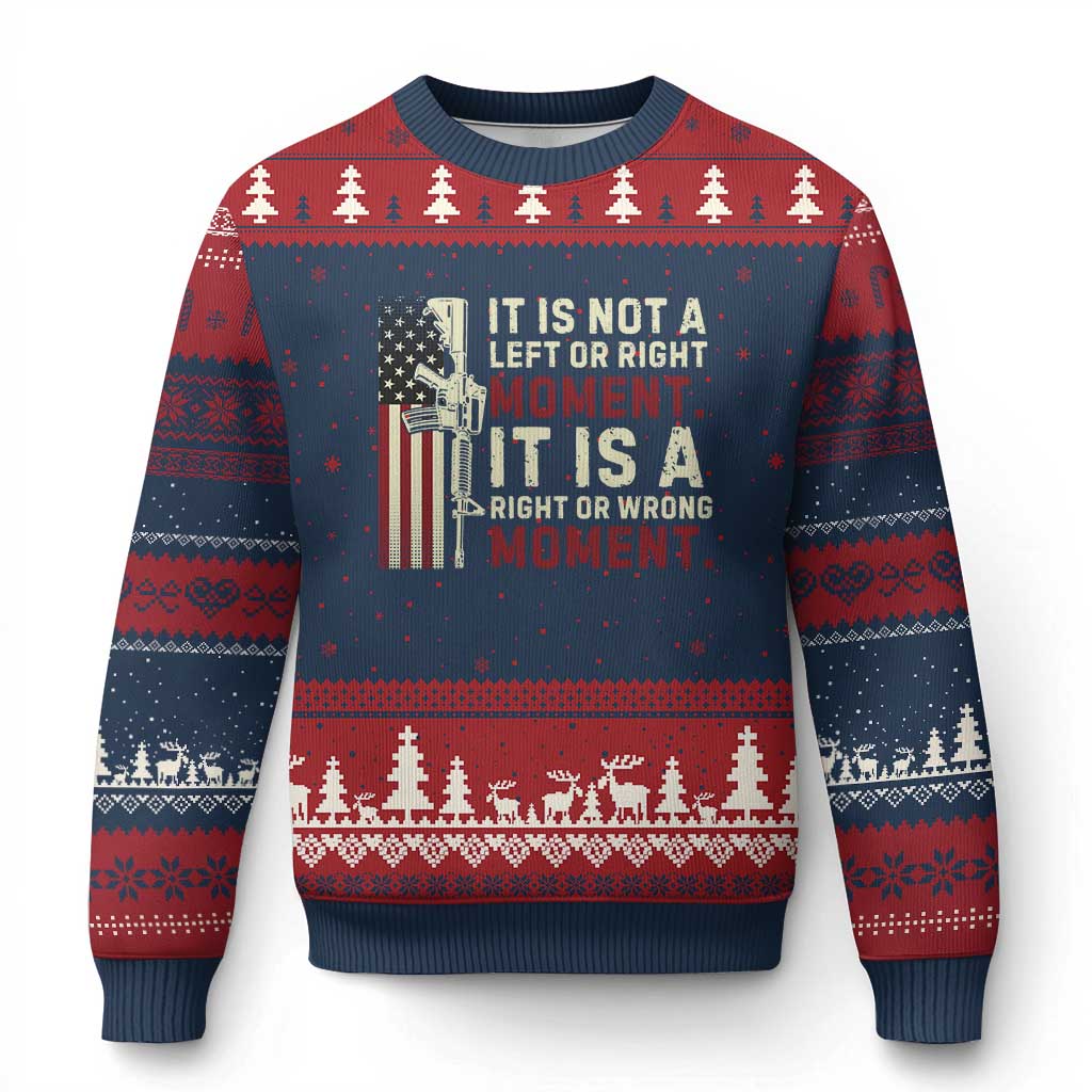 It Is Not A Left Or Right Moment It Is A Right Or Wrong Moment Ugly Christmas Sweater American Flag - Wonder Print Shop