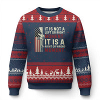 It Is Not A Left Or Right Moment It Is A Right Or Wrong Moment Ugly Christmas Sweater American Flag - Wonder Print Shop