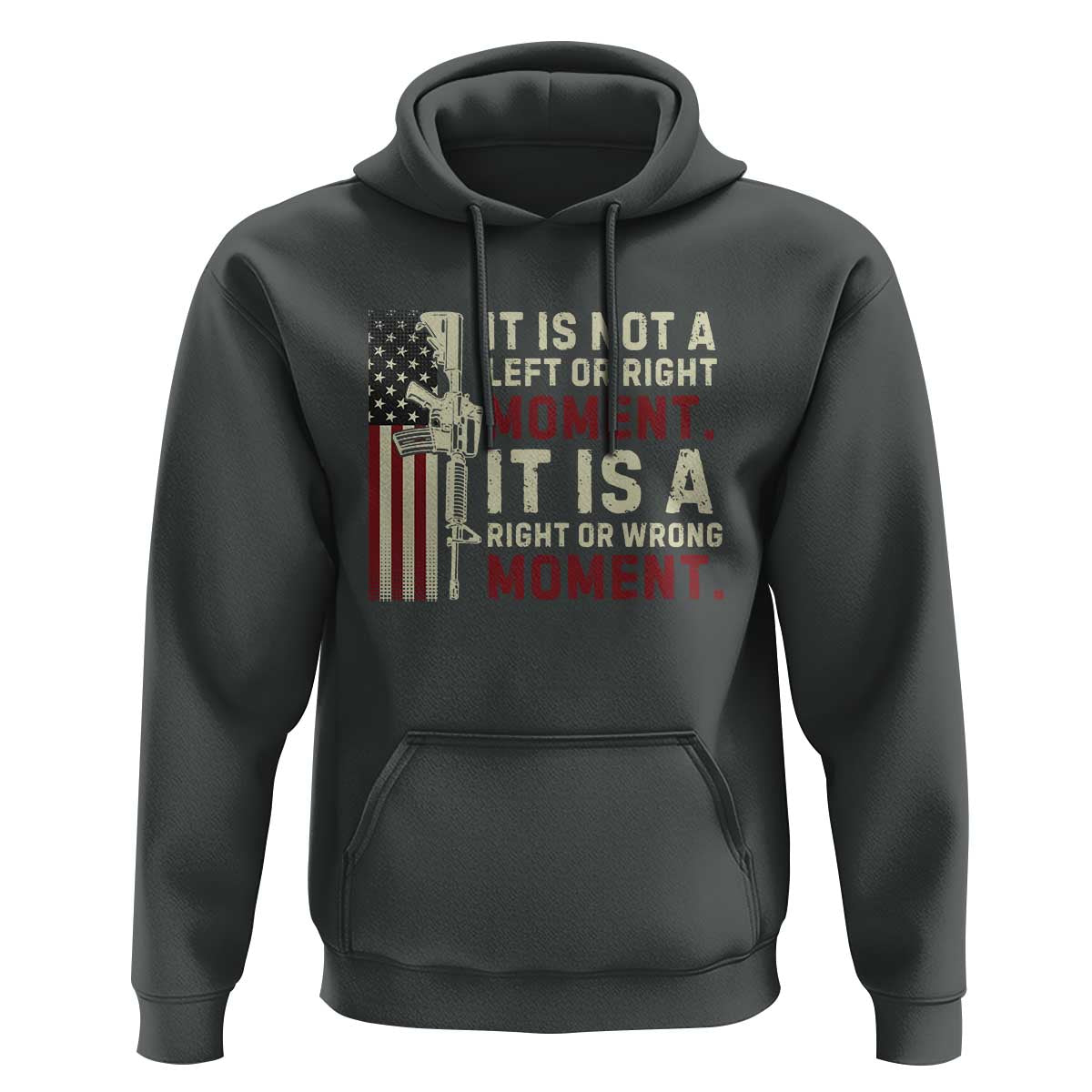 It Is Not A Left Or Right Moment It Is A Right Or Wrong Moment Hoodie American Flag