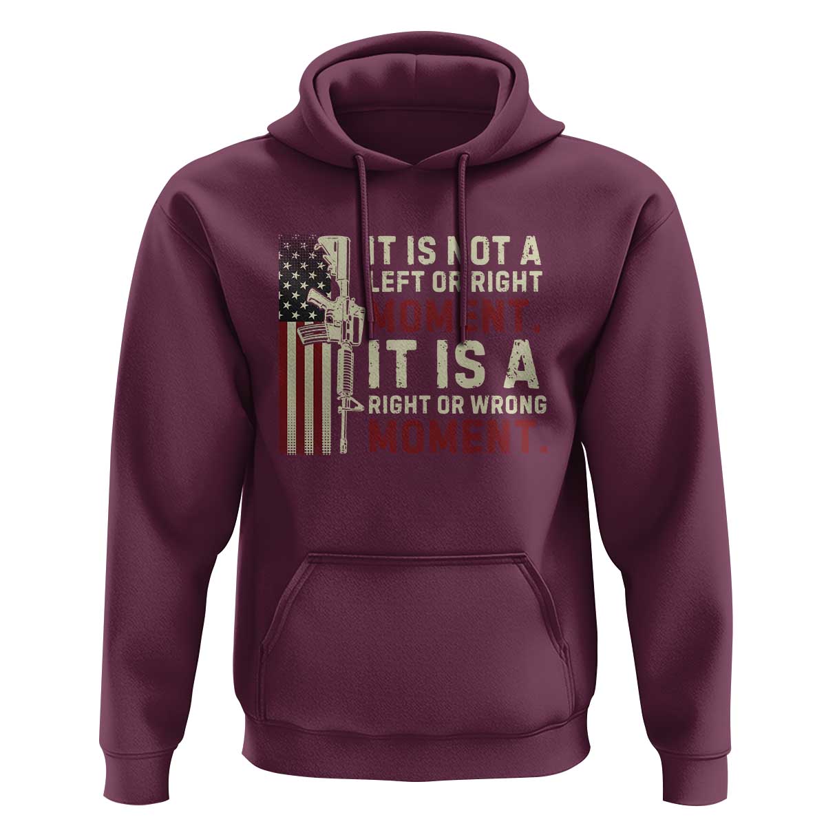 It Is Not A Left Or Right Moment It Is A Right Or Wrong Moment Hoodie American Flag