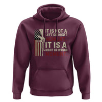 It Is Not A Left Or Right Moment It Is A Right Or Wrong Moment Hoodie American Flag