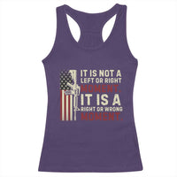 It Is Not A Left Or Right Moment It Is A Right Or Wrong Moment Racerback Tank Top American Flag