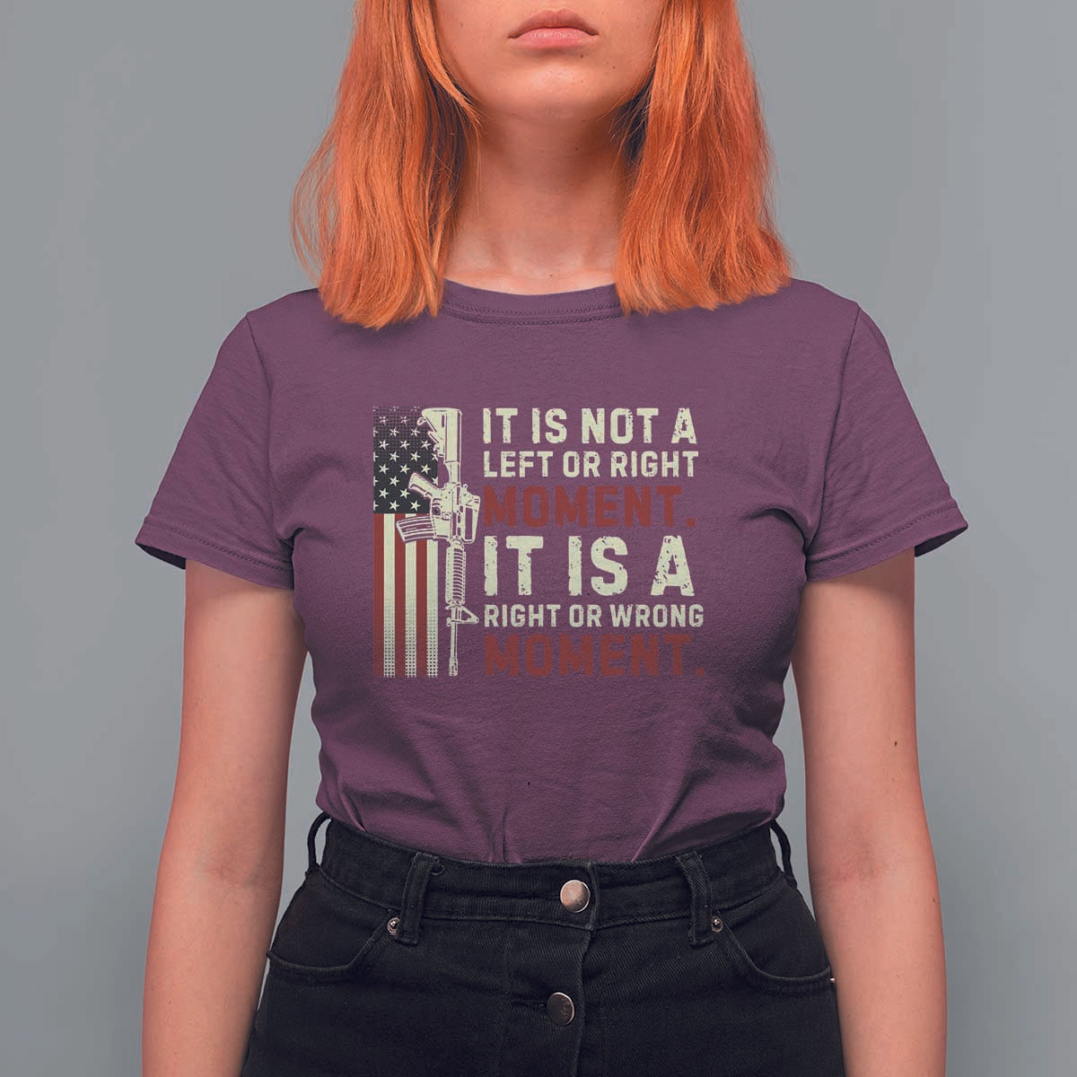 It Is Not A Left Or Right Moment It Is A Right Or Wrong Moment T Shirt For Women American Flag