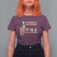 It Is Not A Left Or Right Moment It Is A Right Or Wrong Moment T Shirt For Women American Flag