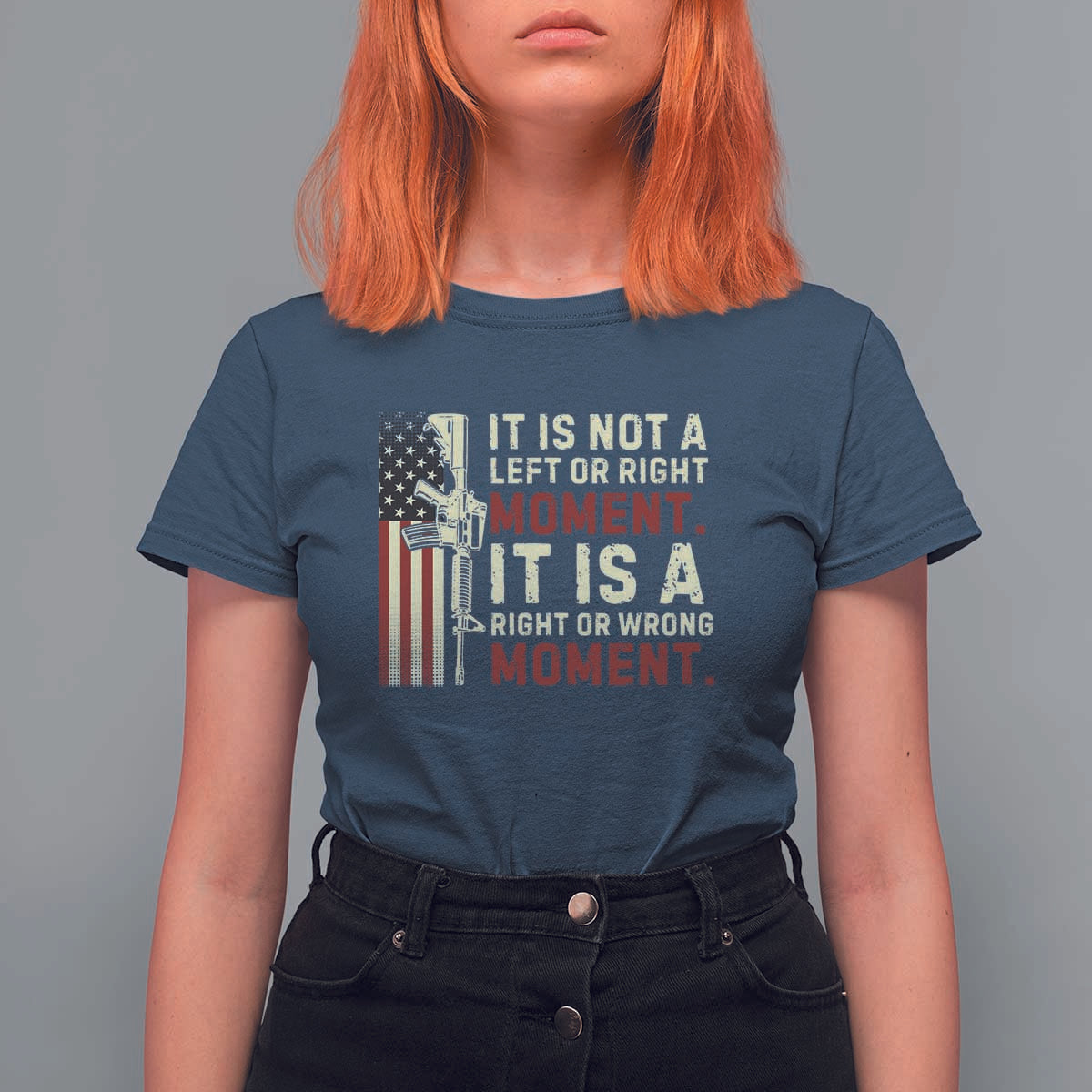 It Is Not A Left Or Right Moment It Is A Right Or Wrong Moment T Shirt For Women American Flag