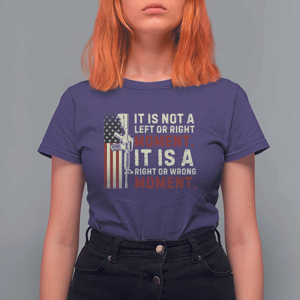 It Is Not A Left Or Right Moment It Is A Right Or Wrong Moment T Shirt For Women American Flag