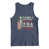 It Is Not A Left Or Right Moment It Is A Right Or Wrong Moment Tank Top American Flag