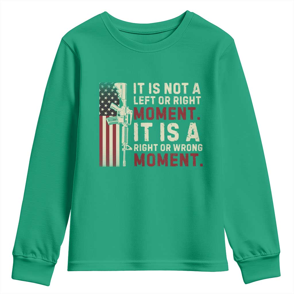 It Is Not A Left Or Right Moment It Is A Right Or Wrong Moment Youth Sweatshirt American Flag