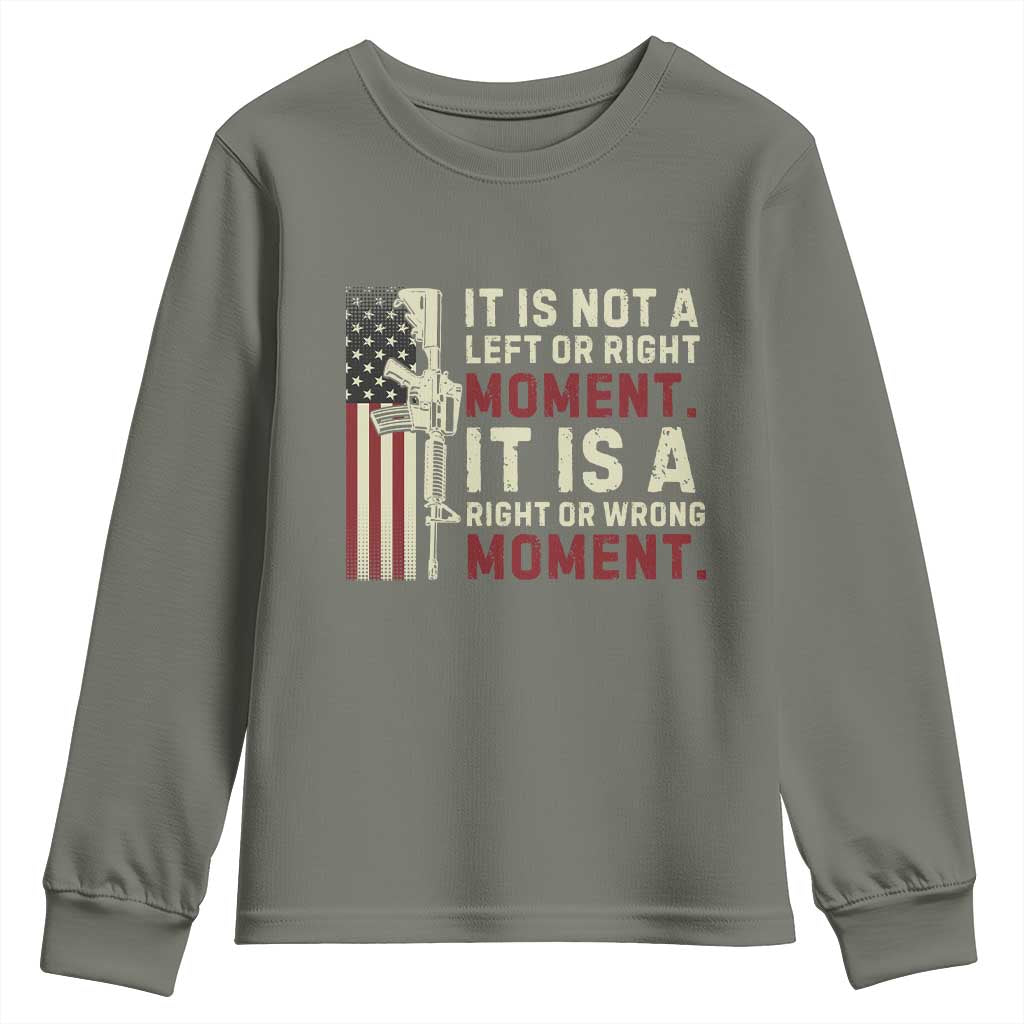 It Is Not A Left Or Right Moment It Is A Right Or Wrong Moment Youth Sweatshirt American Flag